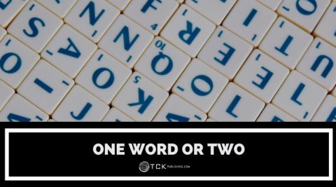 Is It One Word or Two? Figuring Out Confusing Words - TCK Publishing