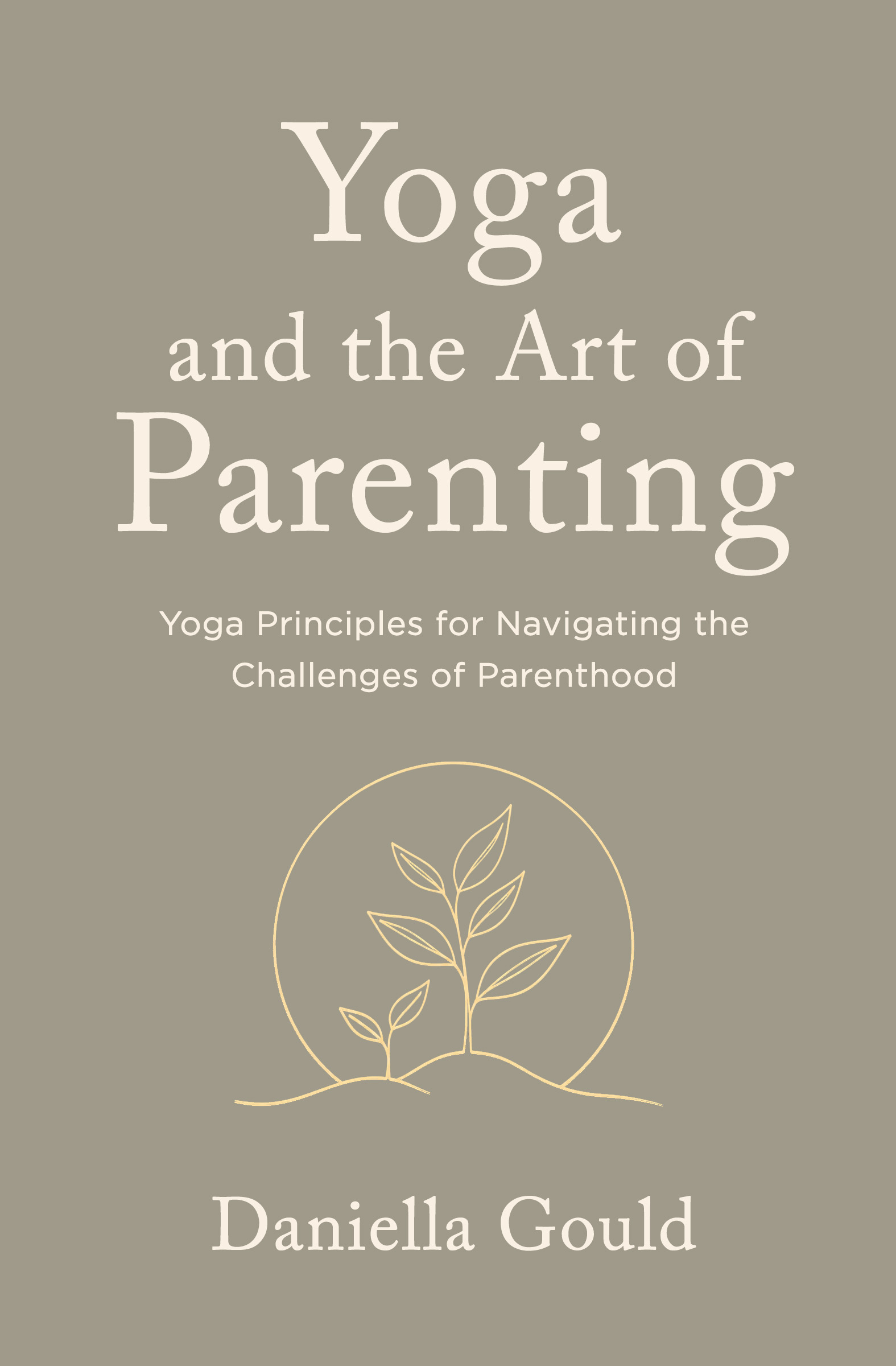 Yoga and the Art of Parenting Front Cover yoga and the art of parenting by daniella gould